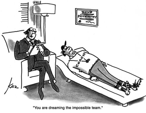 'You are dreaming the impossible team.'