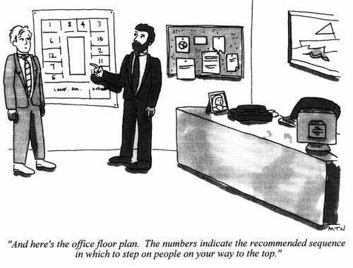 And here's the office floor plan. The numbers indicate the recommended sequence in which to step on people on your way to the top.