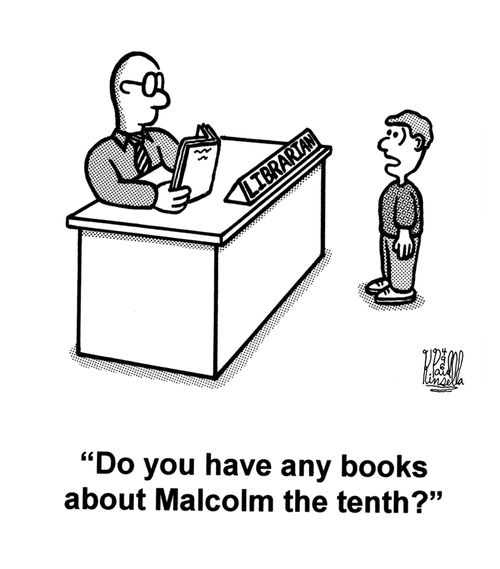 'Do you have any books about Malcolm the tenth?' 