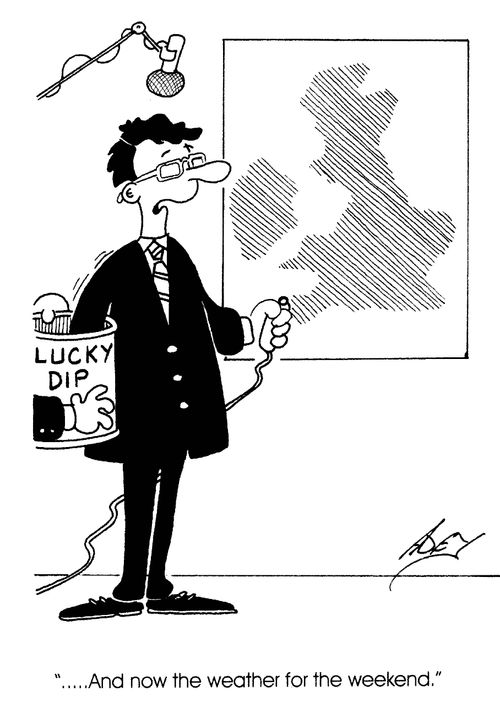 '...And now the weather for the weekend.'