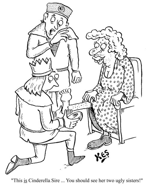 "This IS Cinderella Sire, you should see her two ugly sisters!"