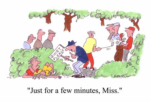 Golf Course - Quiet Please - "Just for a few minutes Miss."