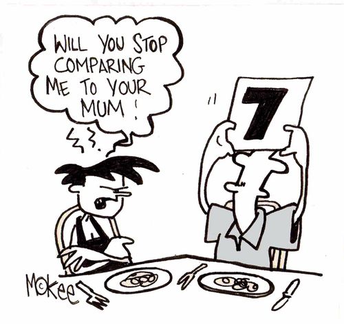"Will you stop comparing me to your mum!"