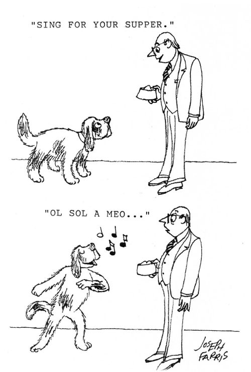 'Sing for your supper.'  'Ol sol a meo...'