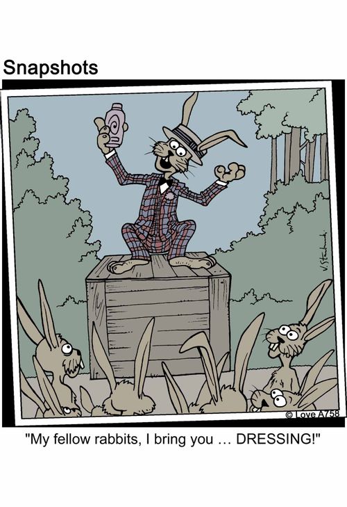 'My fellow rabbits, I bring you... Dressing!'