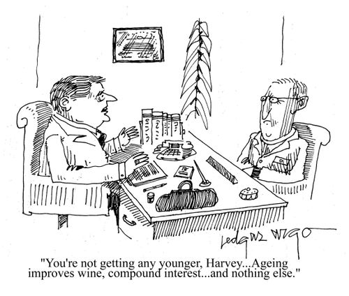 'You're not getting any younger, Harvey...Ageing improves wine, compound interest...and nothing else.'