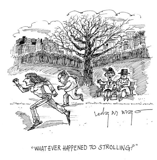 'What ever happened to strolling?'