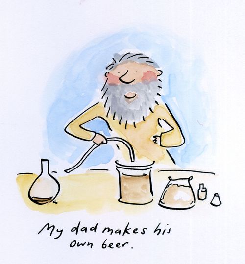 My dad makes his own beer.