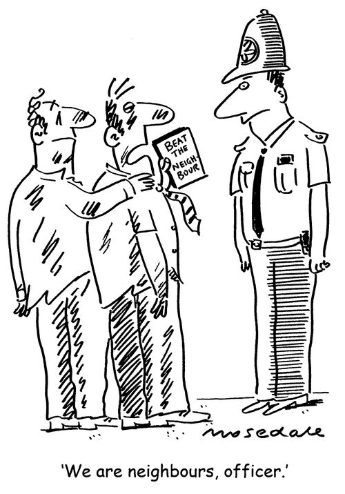'We are neighbours, officer.'
