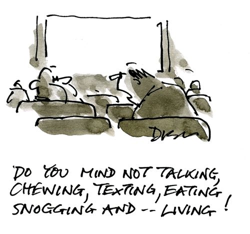 'Do you mind not talking, chewing, texting, eating snogging and - living.'