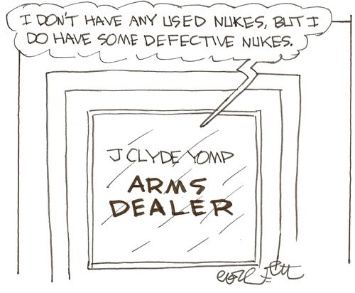 Arms dealer: 'I don't have any used nukes, but I do have some defective nukes.'