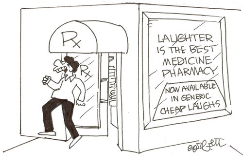 Pharmacy: 'Laughter is the best medicine, , , now available in generic cheap laughs,' 