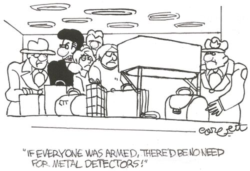 'If everyone was armed, there'd be no need for metal detectors!'