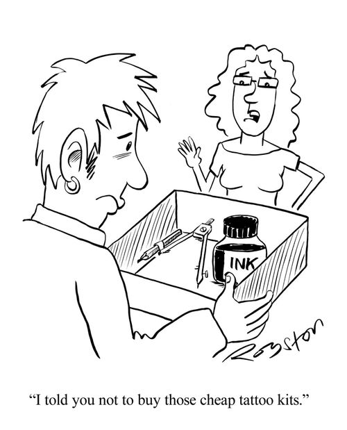 'I told you not to buy those cheap tattoo kits.'