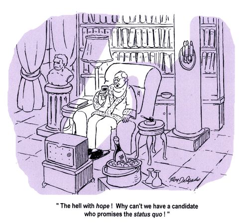 'The hell with hope! Why can't we have a candidate who promises the status quo!'