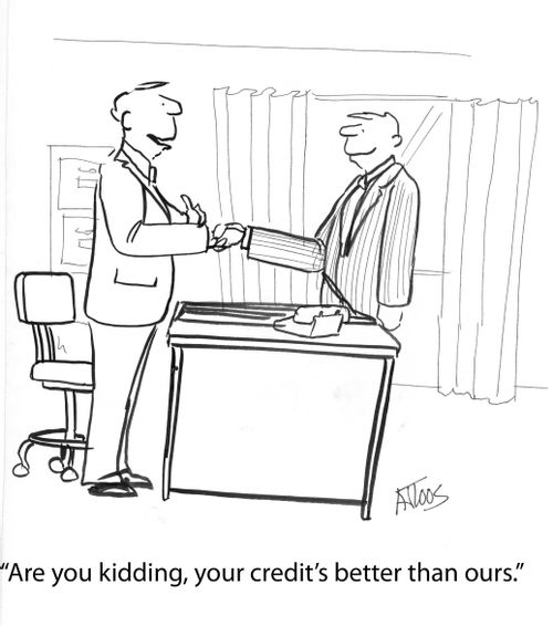 'Are you kidding, you credit's better than ours.'