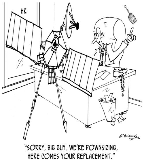 'Sorry, Big Guy, We're downsizing, Here comes your replacement,'