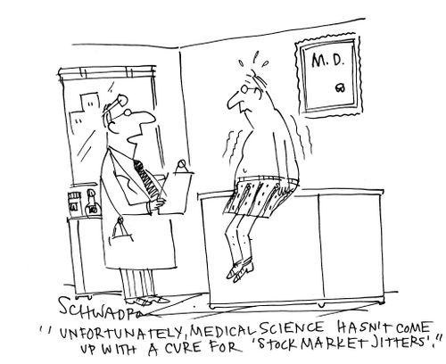 'Unfortunately, medical science hasn't come up with a cure for 'stock market jitters.'