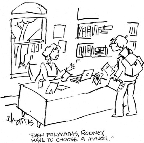 'Even polymaths, Rodney, have to choose a major.'