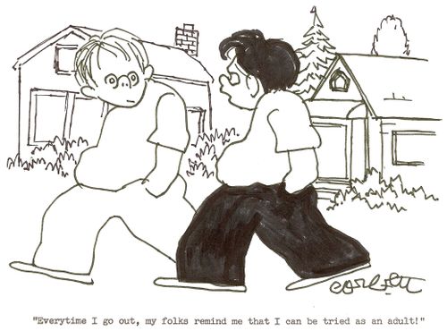 'Everytime I go out, my folks remind me that I can be tried as an adult!'