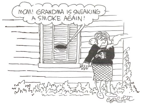 'Mom!  Grandma is sneaking a smoke again!'