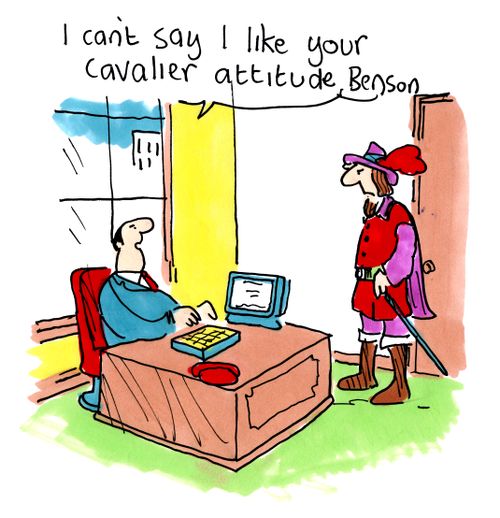 'I can't say I like your cavalier attitude Benson.'