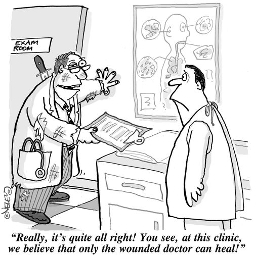 'Really, it's quite all right! You see, at this clinic, we believe that only the wounded doctor can heal!'