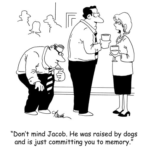 'Don't mind Jacob. He was raised by dogs and is just committing you to memory.'