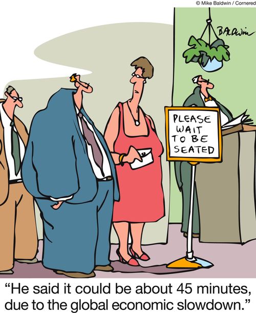 'He said it could be about 45 minutes, due to the global economic slowdown.'