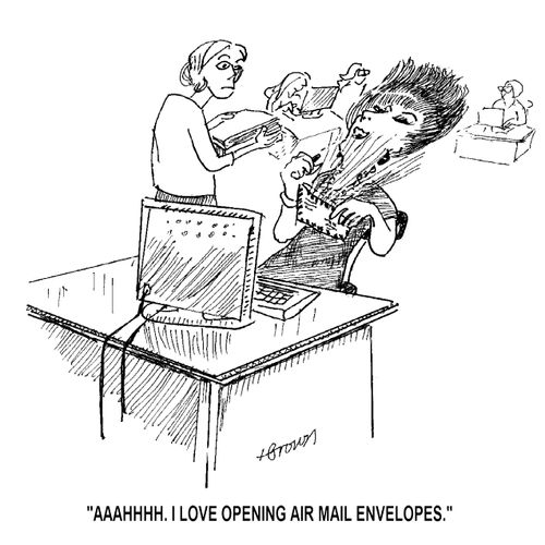 'Aaahhhh. I love opening air mail envelopes.'