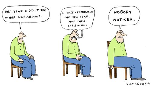 'This year I did it the other way around...I first celebrated the New Year and then Christmas...Nobody noticed.'
