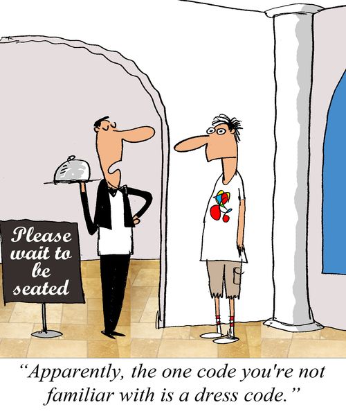 'Apparently the one code you're not familiar with is a dress code.'