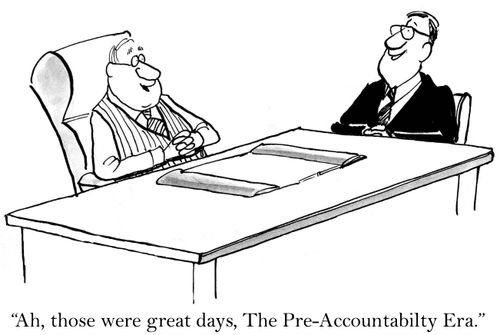'Ah, those were great days. The Pre-Accountability Era.'