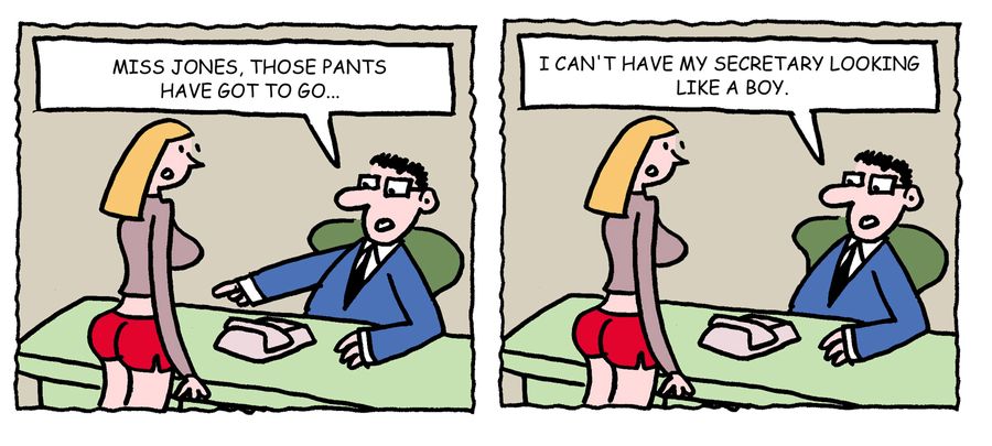 'Miss Jones, those pants have got to go. I can't have my secretary looking like a boy.'