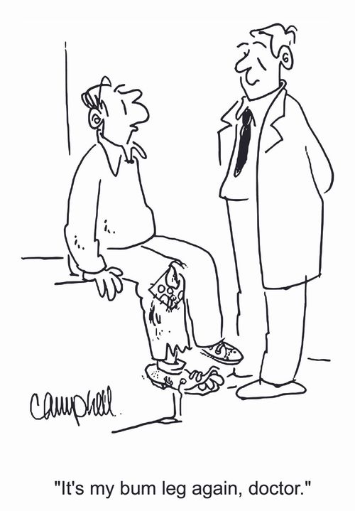 'It's my bum leg again, doctor.'