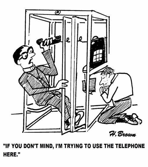 'If you don't mind, I'm trying to use the telephone here.'