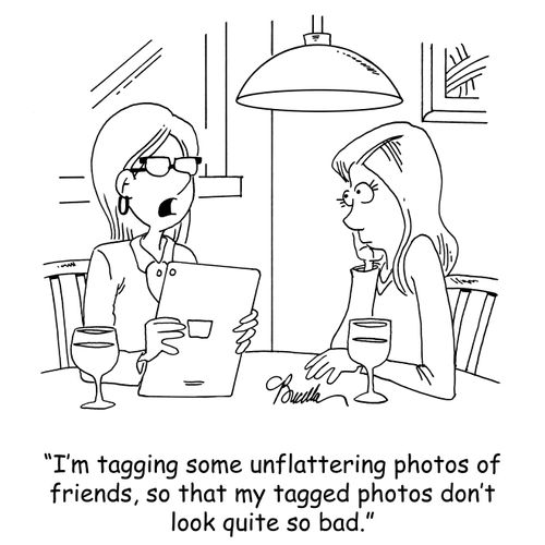 'I'm tagging some unflattering photos of friends, so my tagged photos don't look quite so bad.'