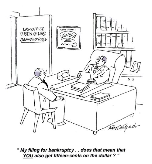 'My filing for bankruptcy.. does that mean that YOU also get fifteen-cents on the dollar?'