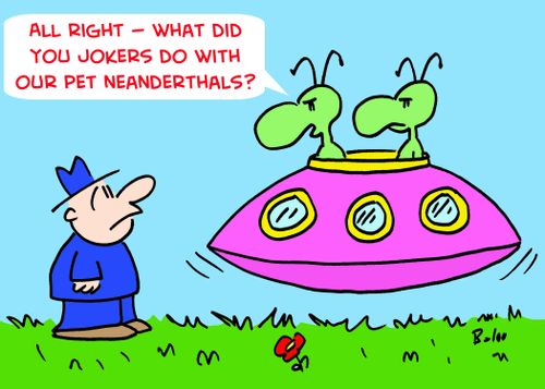 'All right -- what did you jokers do with our pet Neanderthals?'