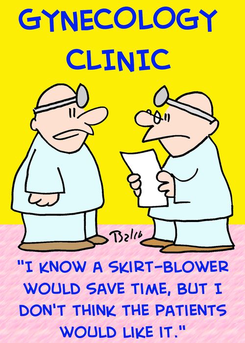 'I know a skirt-blower would save time, but I don't thing the patients would like it.'