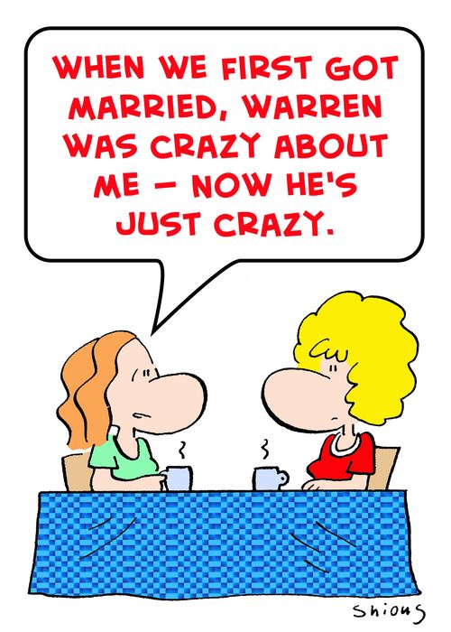 'When we first got married, Warren was crazy about me -- now he's just crazy.'