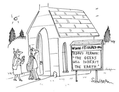 'The geeks will inherit the earth.'