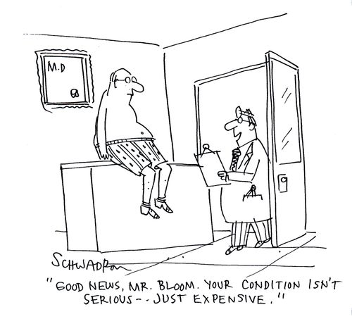 'Good news, Mr. Bloom. Your condition isn't serious - just expensive.'
