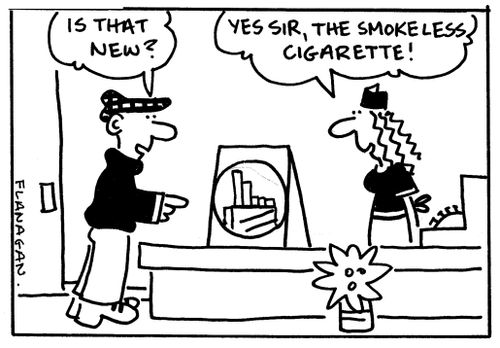 'Is that new?' 'Yes sir, the smoke less cigarette!'