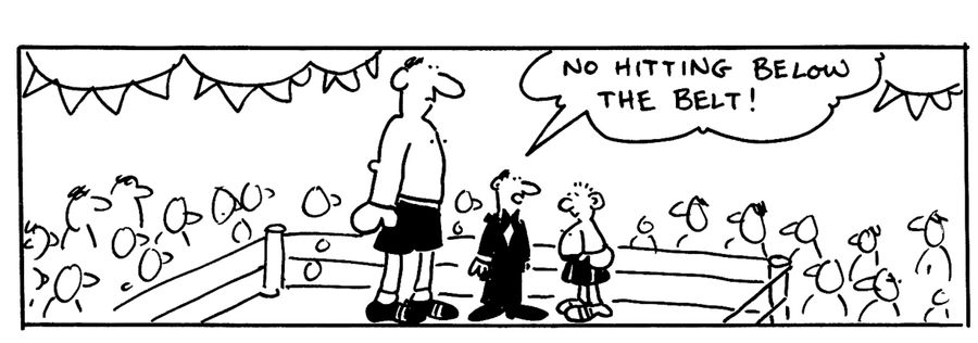 No hitting below the belt!
