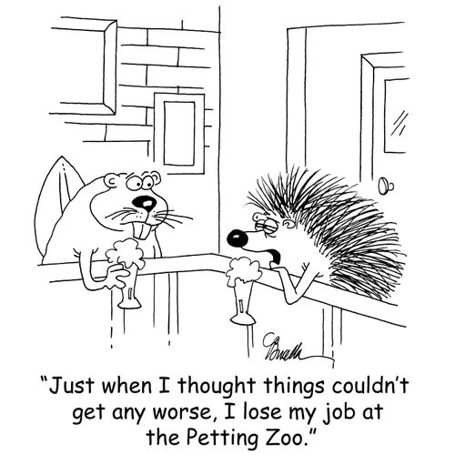'Just when I thought things couldn't get any worse, I lose my job at the Petting Zoo.'