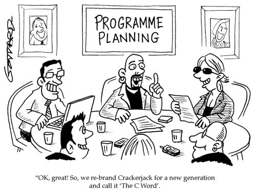 OK, great! So, we re-brand Crackerjack for a new generation and call it 'The C Word'.