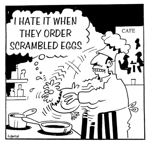 I hate it when they order scrambled eggs.