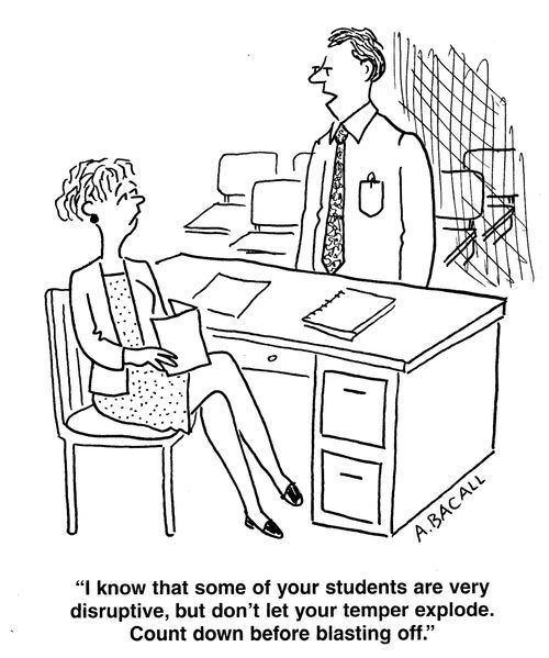'I know some of your students are disruptive, but don't let your temper explode, Count down before blasting off,'