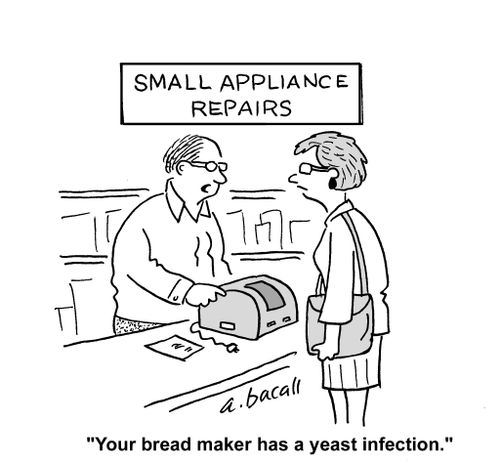 Your bread maker has a yeast infection.